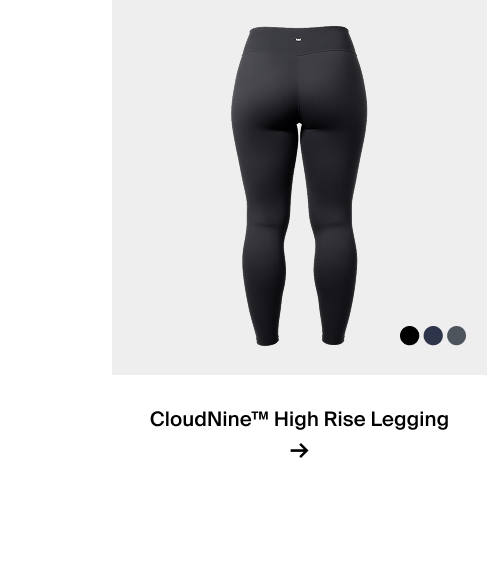 CloudNine™ High Rise Legging →