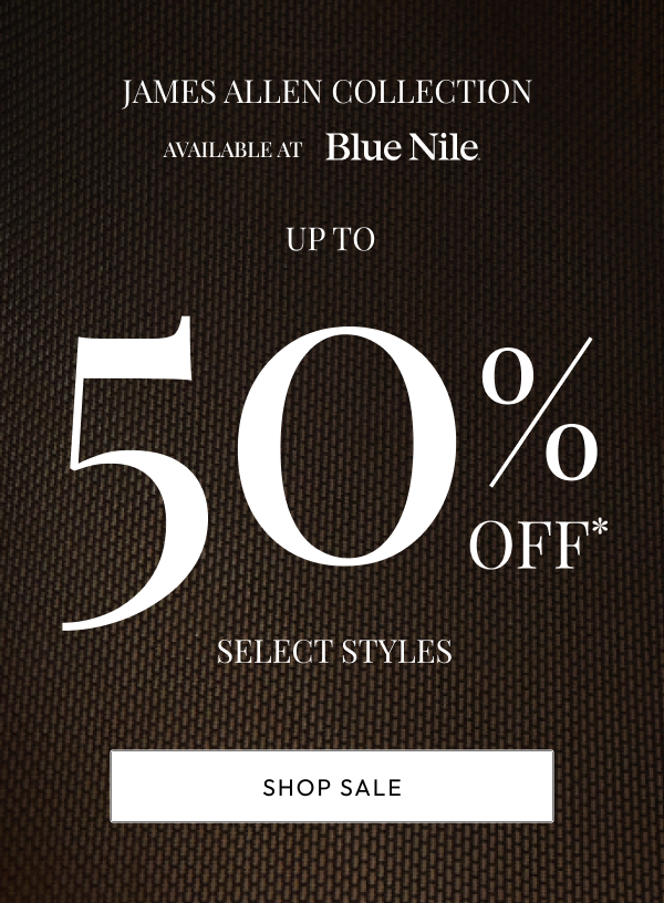 Up To 50% Off* Select Styles From The James Allen Collection