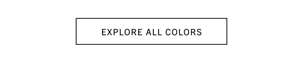 EXPLORE ALL COLORS