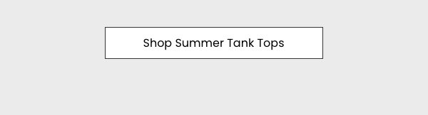 Shop Summer Tank Tops