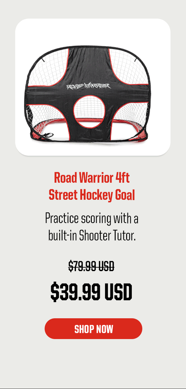 Product Block 4: Road Warrior 4ft Street Hockey Goal. Practice scoring with a built-in Shooter Tutor. $39.99 USD (was $79.99 USD). CTA: Shop Now