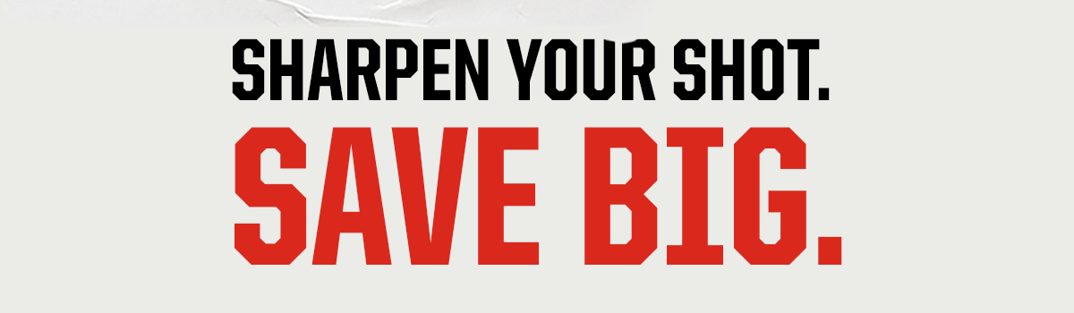 Section Headline: Sharpen Your Shot Save Big.