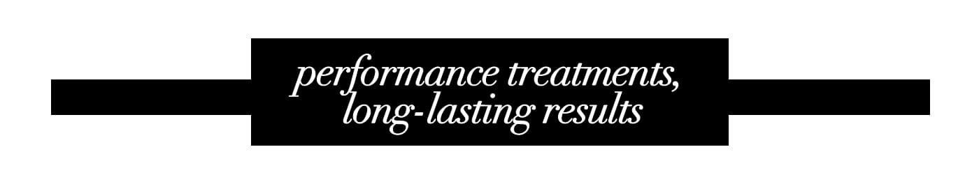 performance treatments, long-lasting results