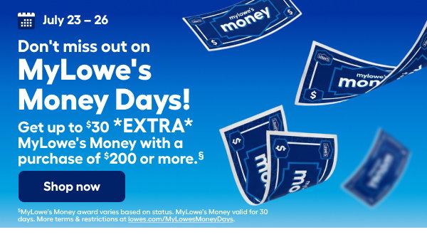 July 23-26. Don't miss out on MyLowe's Money Days! Shop now