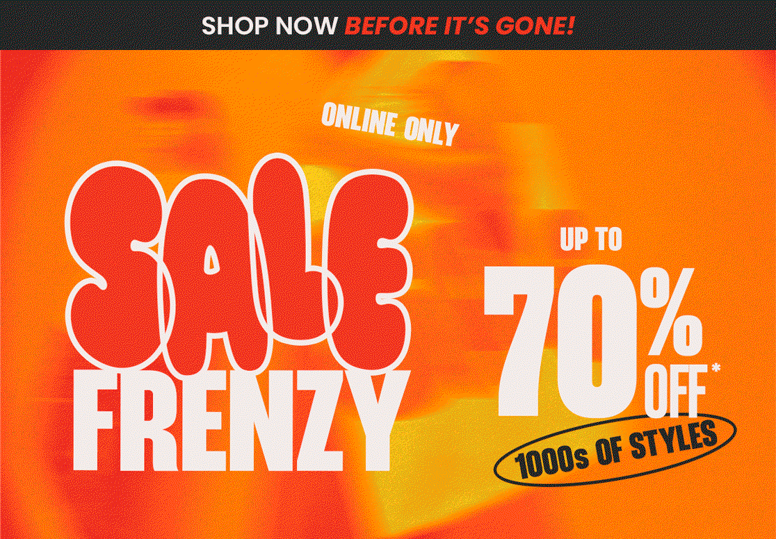 Shop Sale Frenzy! Up to 70% Off*