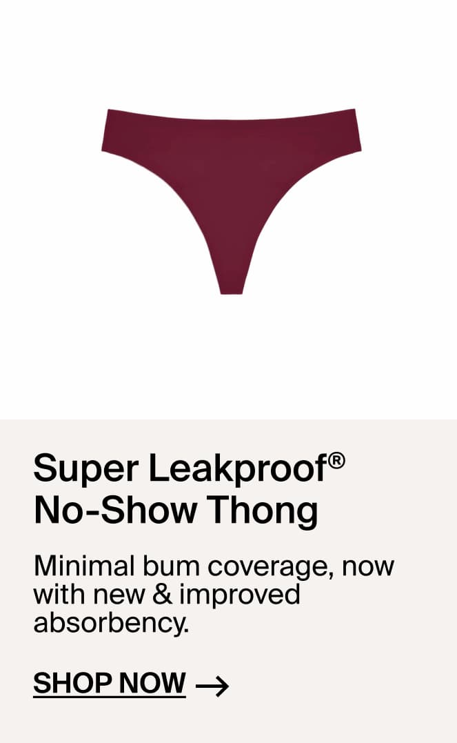 Super Leakproof No-Show Thong: minimal bum coverage, now with new and improved absorbency