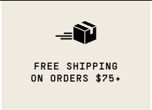 Free Shipping on Orders $75+