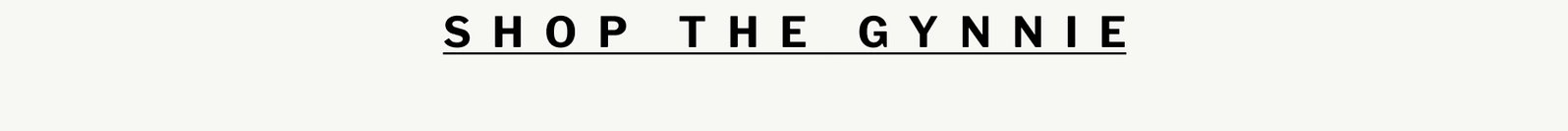 [ SHOP THE GYNNIE ]