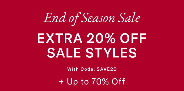 Endof season sale                                            Extra 20% off sale styles +                                            with code: SAVE20                                            Up to 70% off
