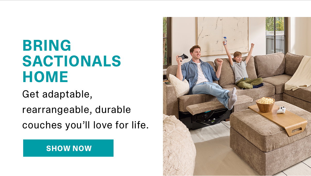 Bring Sactionals home | SHOP NOW >>