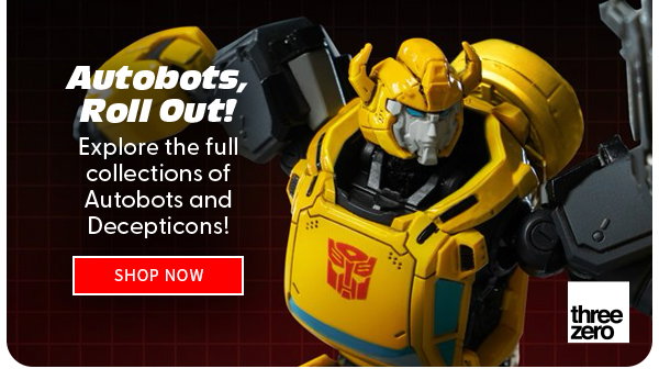 Autobots, Roll Out! Explore the full collections of Autobots and Decepticons! SHOP NOW