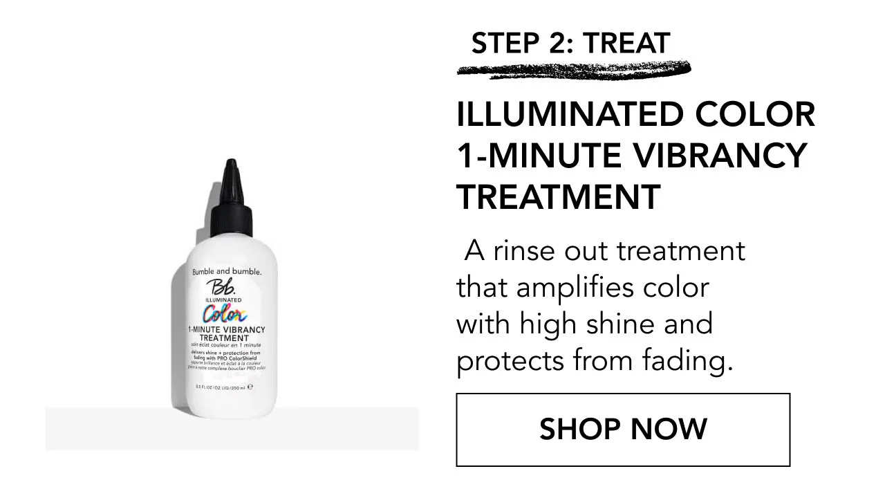STEP 2: TREAT | ILLUMINATED COLOR 1-MINUTE VIBRANCY TREATMENT | A rinse out treatment that amplifies color with high shine and protects from fading. | SHOP NOW