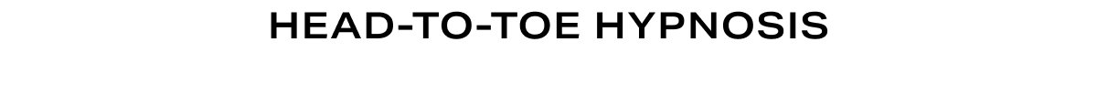 Grid Headline - Head-To-Toe Hypnosis