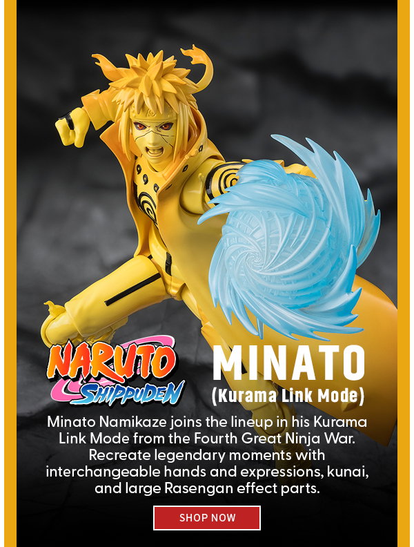 Naruto Minato Minato Namikaze joins the lineup in his Kurama Link Mode from the Fourth Great Ninja War. Recreate legendary moments with interchangeable hands and expressions, kunai, and large Rasengan effect parts.  shop now 
