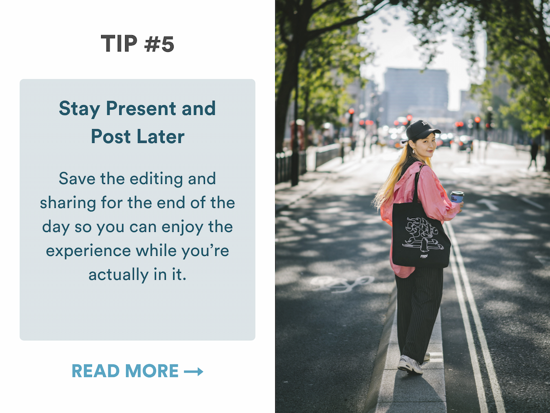 Tip 5: Stay Present and post later