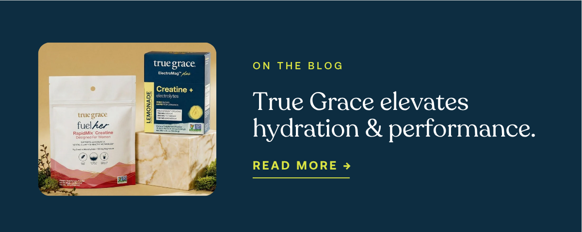 On the blog - True Grace elevates hydration and performance. Read More