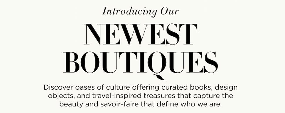 Introducing Our Newest Boutiques