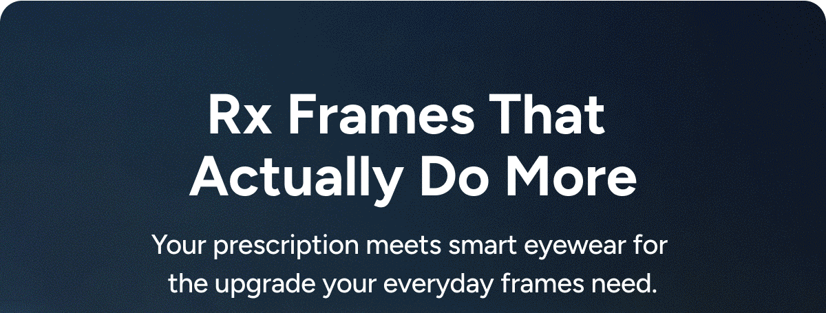 SHOP PRESCRIPTION SMART GLASSES