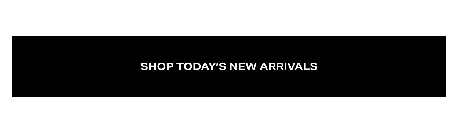 Shop Today's New Arrivals