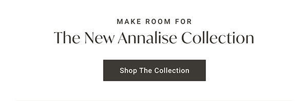 The New Annalise Collection | Shop the Collection >