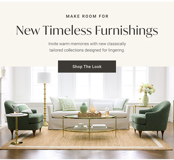 New Timeless Furnishings | Shop the Look >