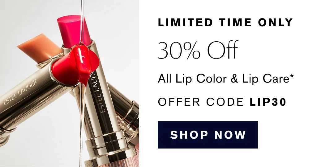 LIMITED TIME ONLY | 30% Off | All Lip Color & Lip Care* | OFFER CODE LIP30 | SHOP NOW