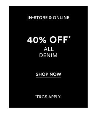 Shop 40% Off* All Denim