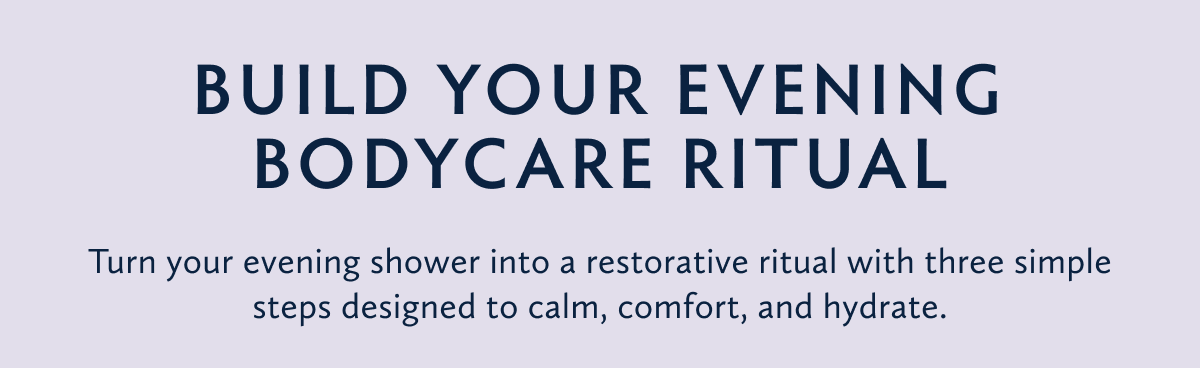Build Your Evening Body Care Ritual Shop Bodycare