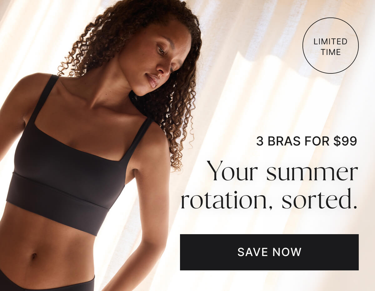 3 bras for $99. Limited time. Save now.