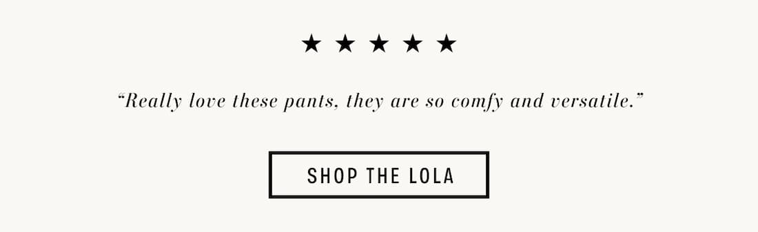 Text reads: “Really love these pants, they are so comfy and versatile.”