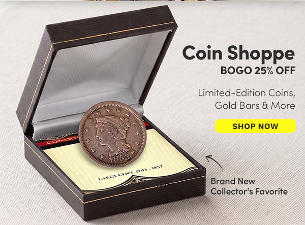 Coin Shoppe - BOGO 25% Off Limited-Edition Coins, Gold Bars & More