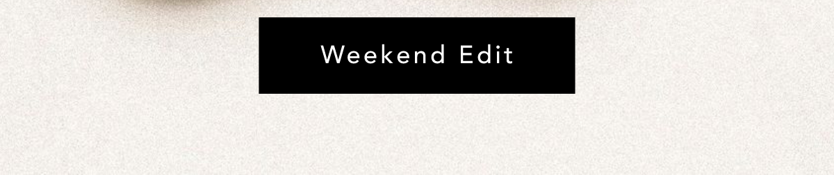 Weekend Edit