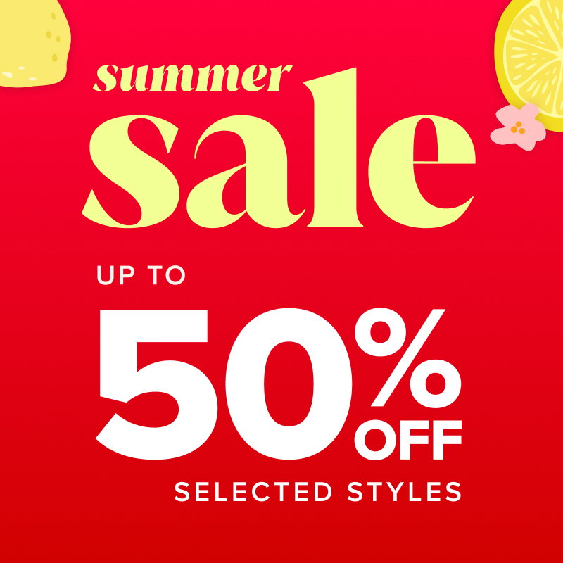 Huge summer sale - up to 50% off selected styles plus an extra 15% off everything