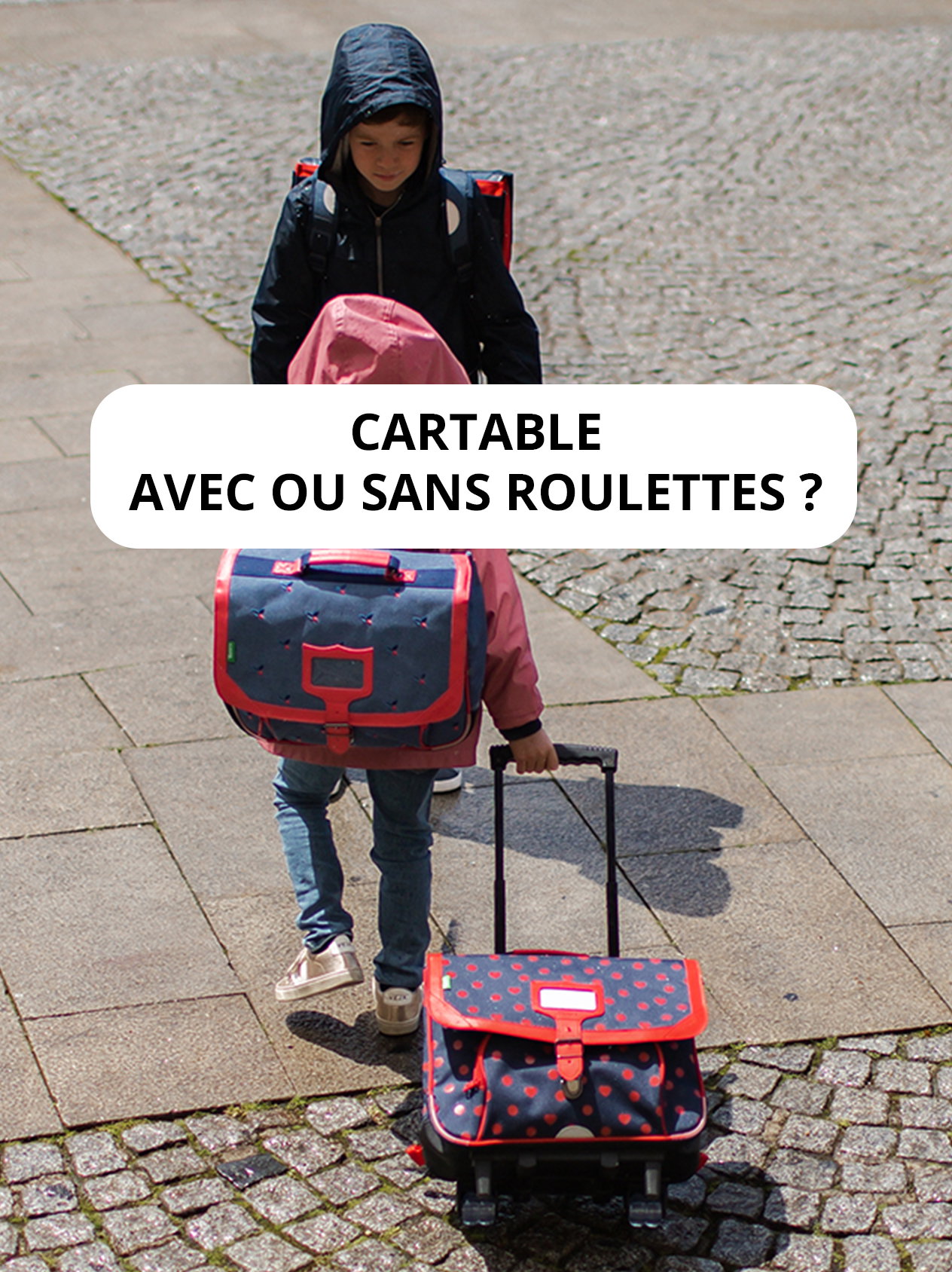 Cartable avec ou sans roulettes ?