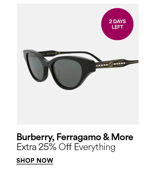 Burberry, Ferragamo & more - Extra 25% off everything - SHOP NOW >