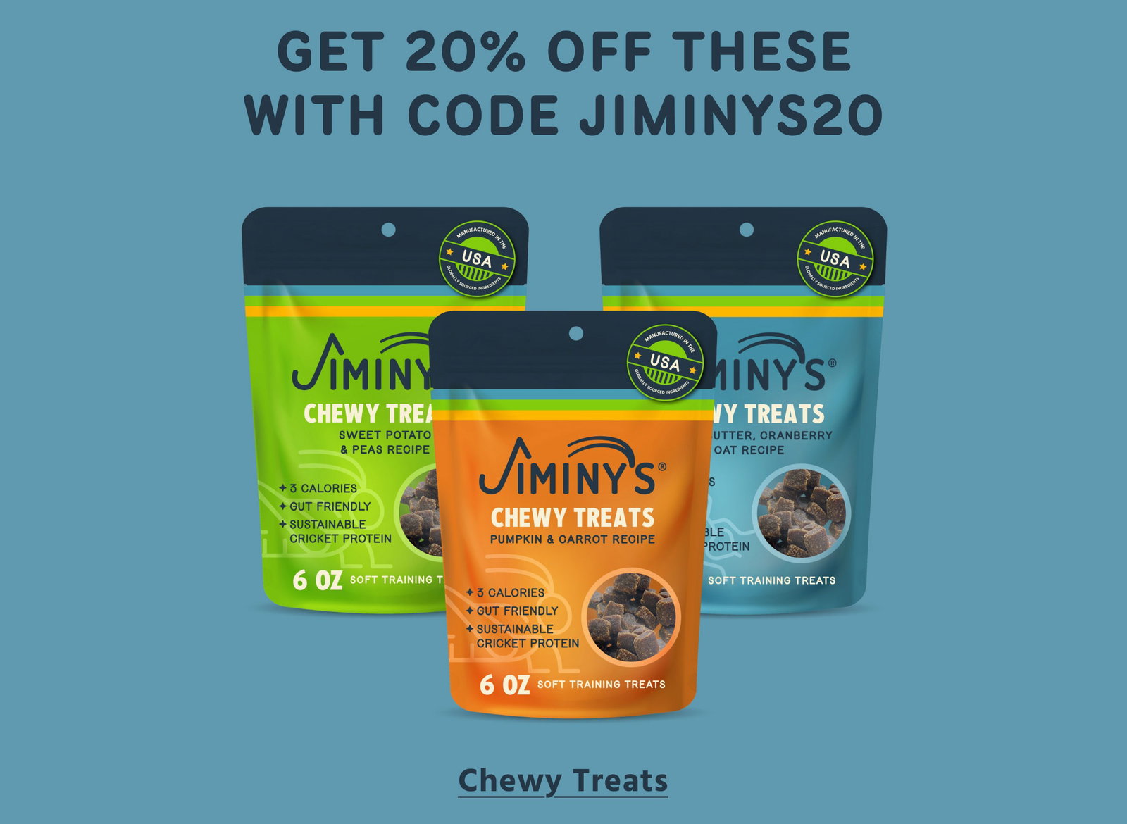 GET 20% OFF THESE WITH CODE JIMINYS20 Chewy Treats