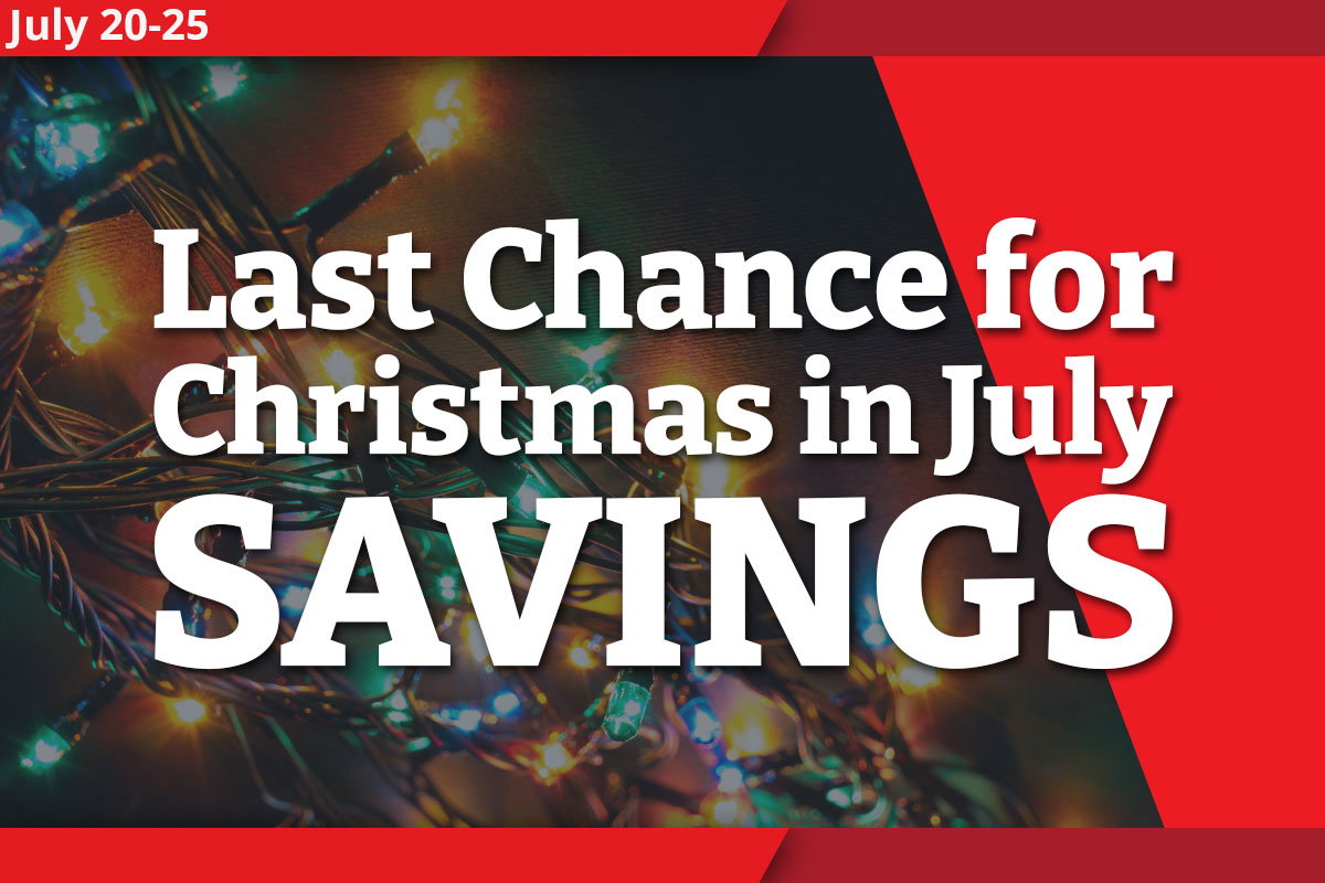 Last Chance for Christmas in July Savings