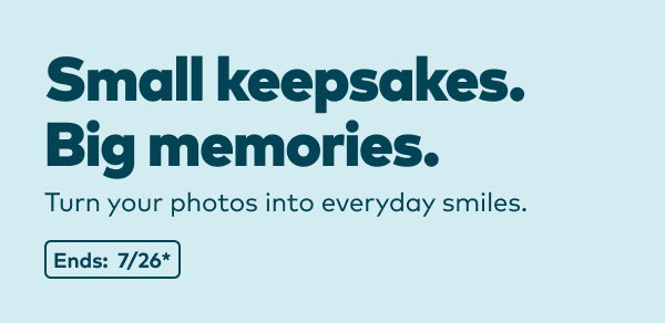 Small keepsakes, big memories. Ends: 7/26, see site for details. 