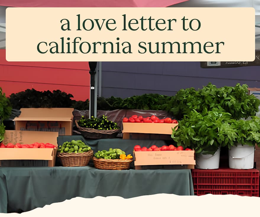 A love letter to California Summer.