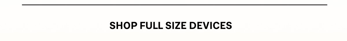 shop full size devices