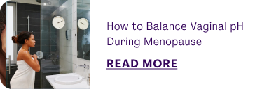 How to Balance Vaginal pH During Menopause