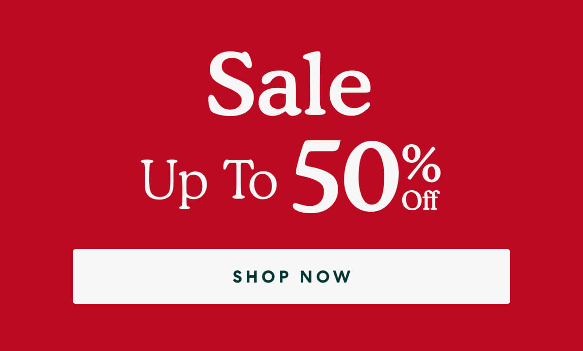 Sale Up To 50% Off  -  [SHOP NOW]