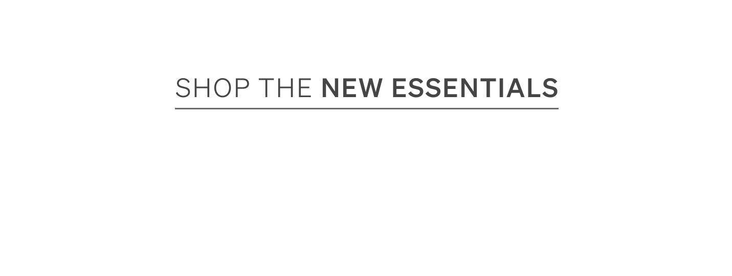 Shop the New Essentials