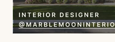 INTERIOR DESIGNER @MARBLEMOONINTERIORS