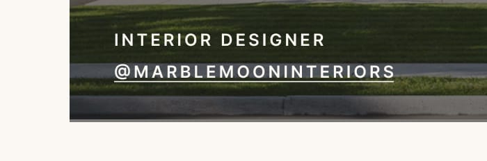 INTERIOR DESIGNER @MARBLEMOONINTERIORS