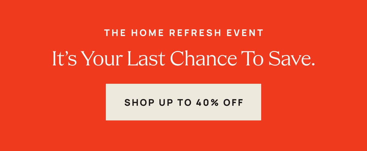 It's Your Last Chance To Save | Shop Up To 40% Off