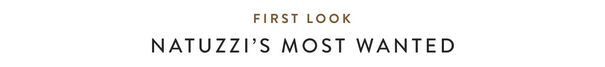 First Look - Natuzzi's Most Wanted