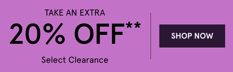 Take an extra 20% OFF Select Clearance. Click here to shop now
