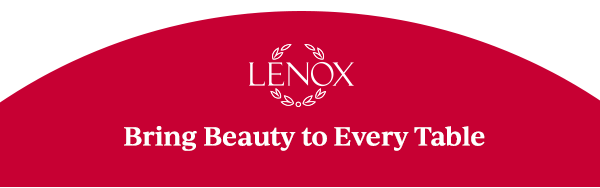 LENOX  Bring Beauty to Every Table