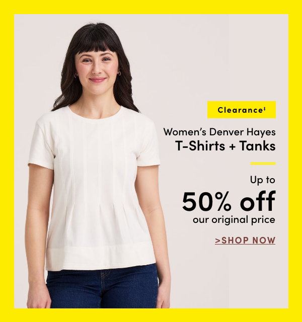 Clearance‡ Women's Denver Hayes T-shirts + Tanks Up to 50% off our original price